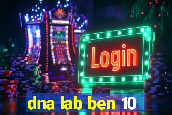 dna lab ben 10